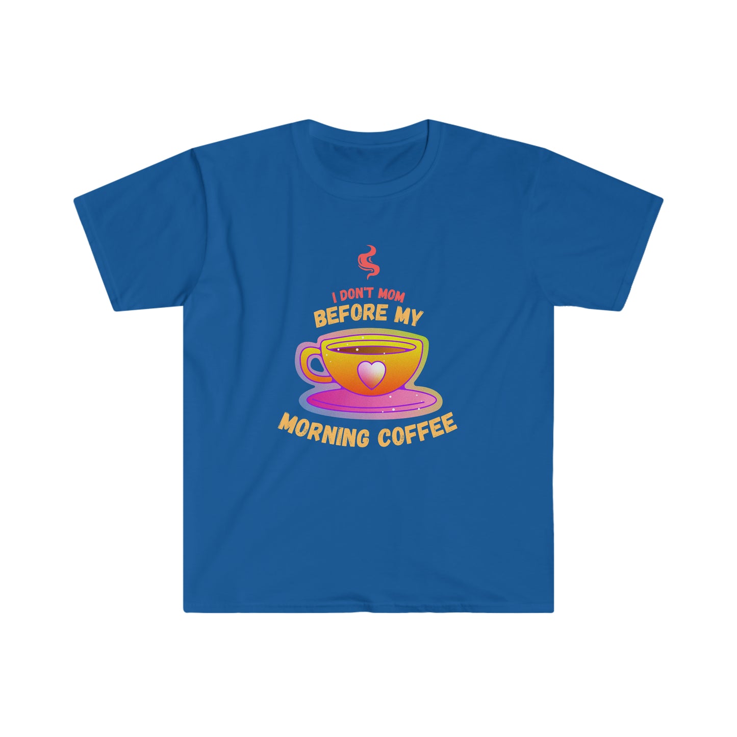 Morning Mom's that enjoy drinking coffee to kick off their day will love our I Don't Mom Before My Morning Coffee Unisex Soft style T-Shirt.