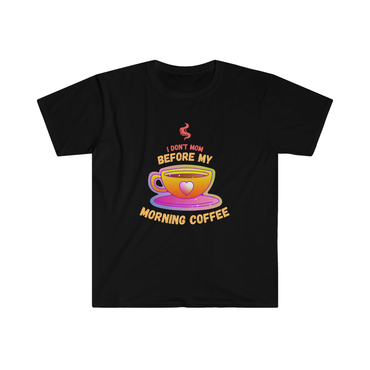 Morning Mom's that enjoy drinking coffee to kick off their day will love our I Don't Mom Before My Morning Coffee Unisex Soft style T-Shirt.