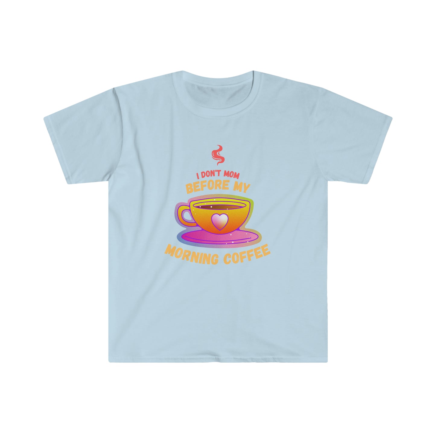 Morning Mom's that enjoy drinking coffee to kick off their day will love our I Don't Mom Before My Morning Coffee Unisex Soft style T-Shirt.