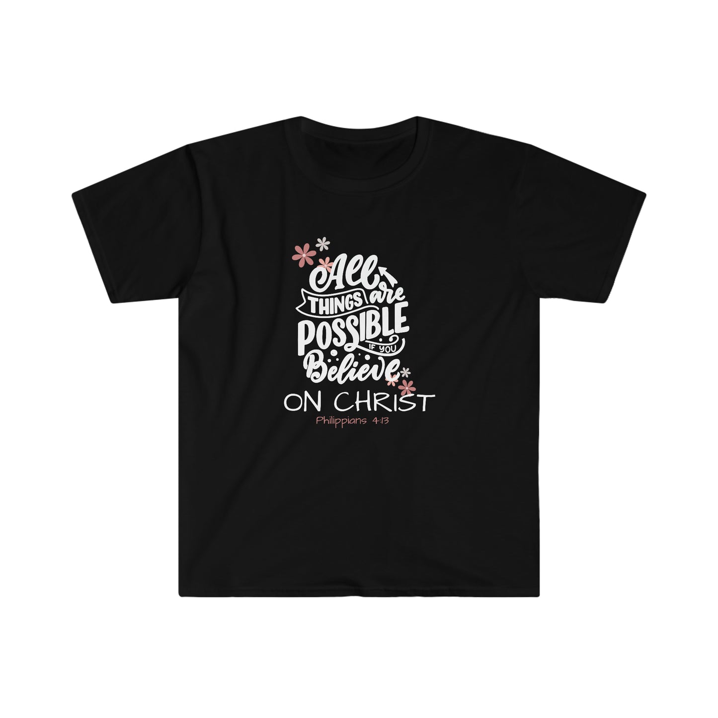 All Things Are Possible 100% Cotton  Softstyle T-Shirt