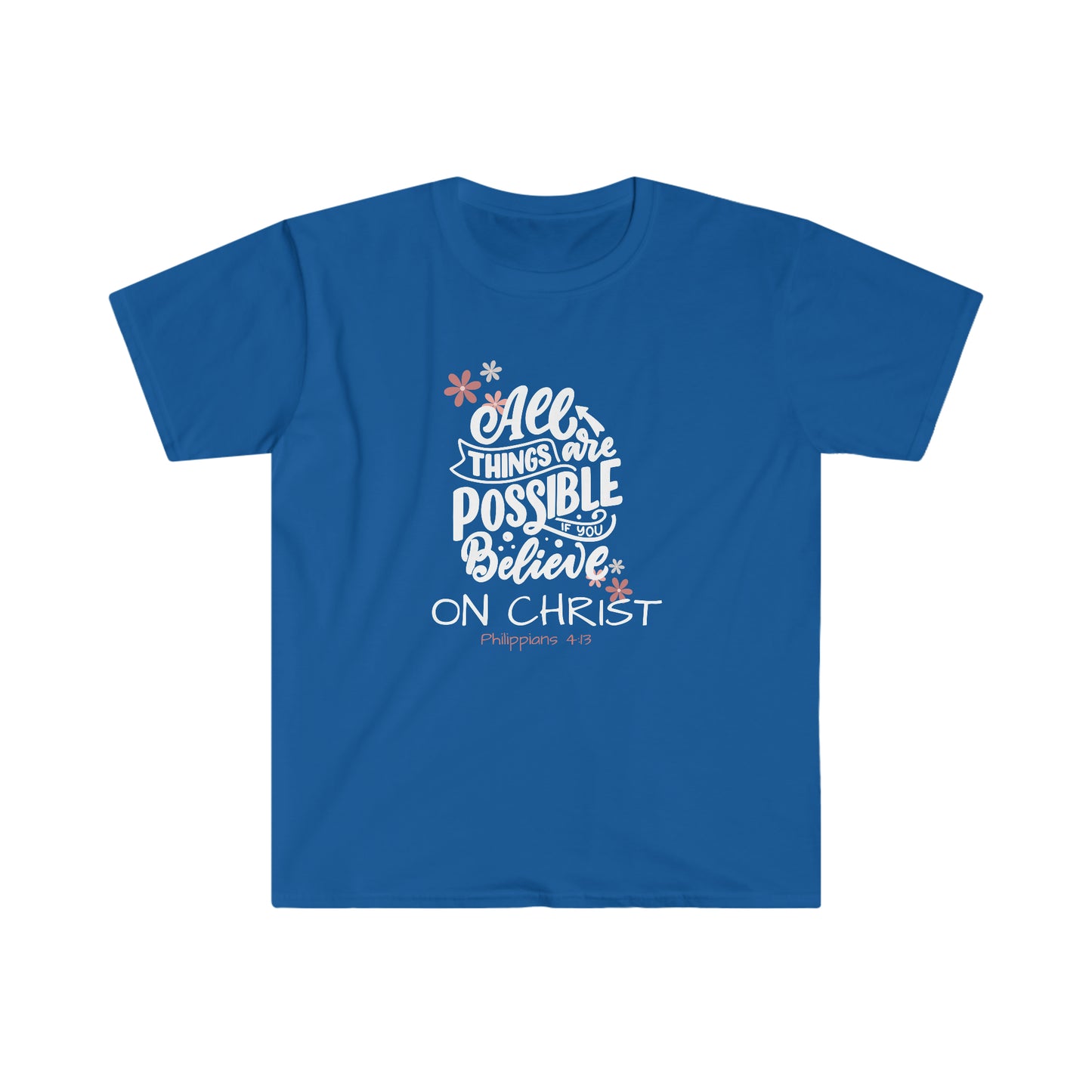 All Things Are Possible 100% Cotton  Softstyle T-Shirt