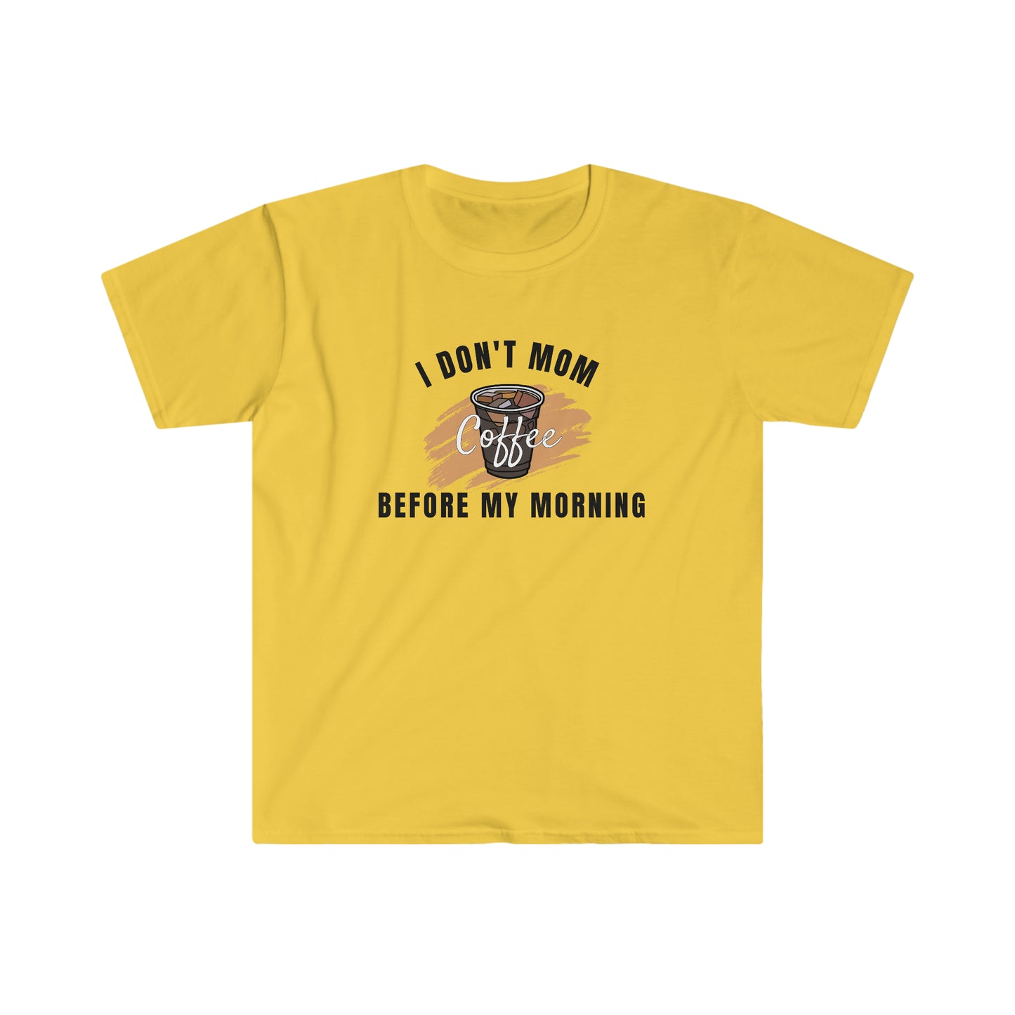 I Don't Mom Before My Morning Coffee t-shirt.