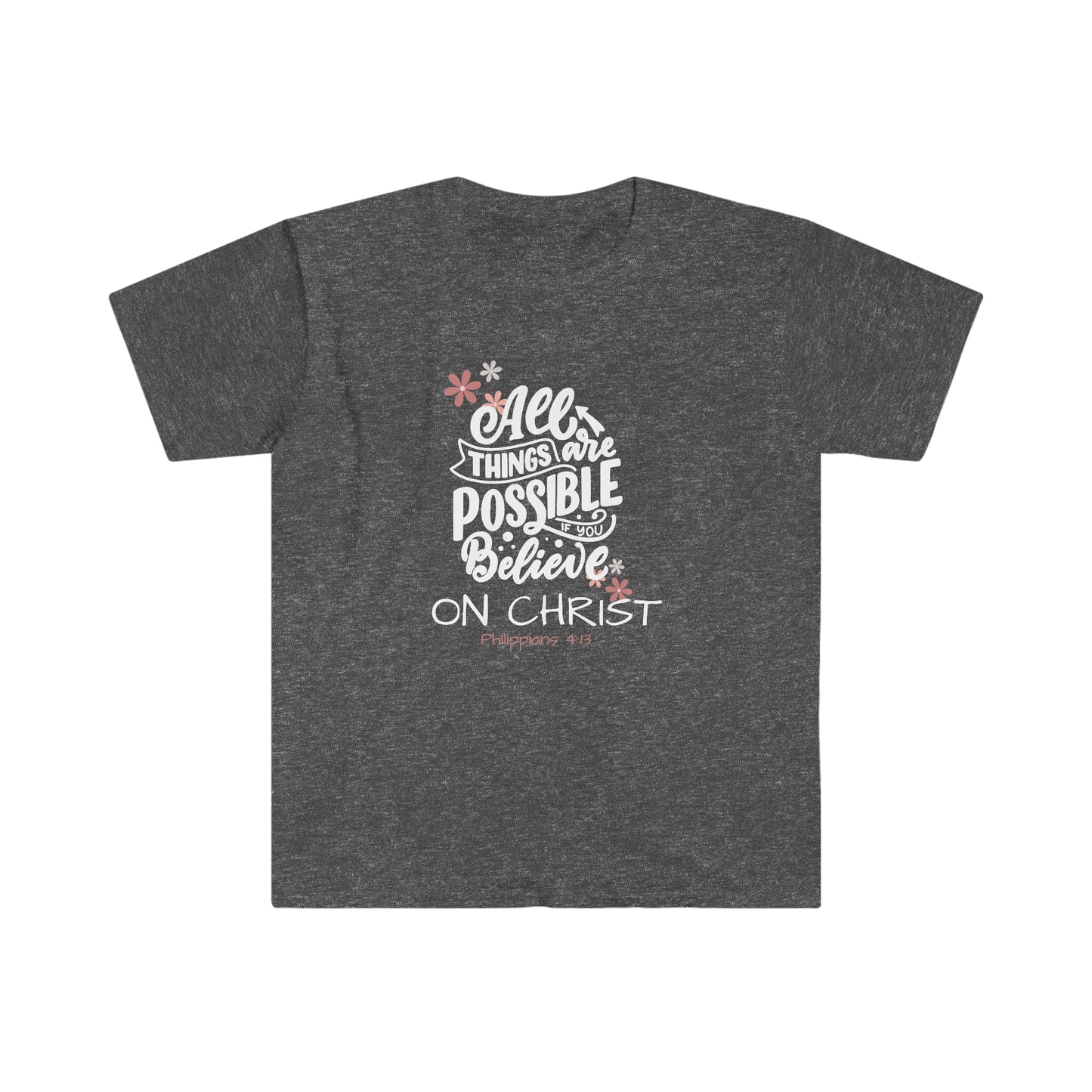 All Things Are Possible 100% Cotton  Softstyle T-Shirt
