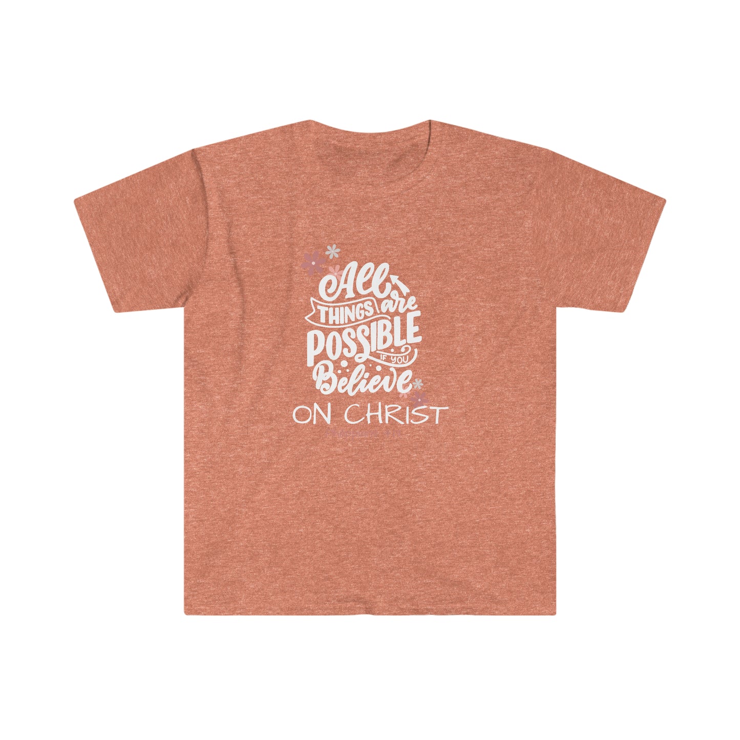 All Things Are Possible 100% Cotton  Softstyle T-Shirt