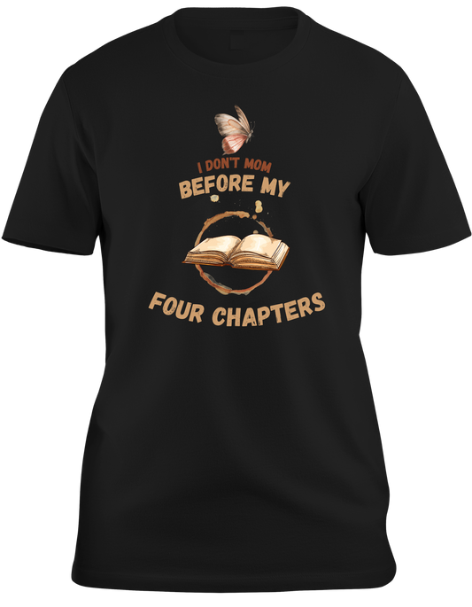 I Don't Mom Before My Four Chapters 100% Cotton T-shirt.