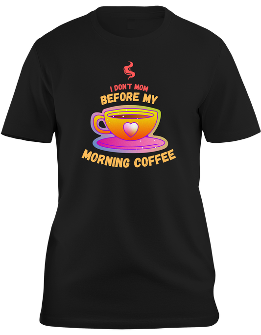 Morning Mom's that enjoy drinking coffee to kick off their day will love our I Don't Mom Before My Morning Coffee Unisex Soft style T-Shirt.