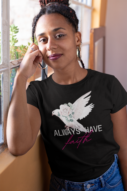 Always Have Faith 100% cotton Comfort T-Shirt