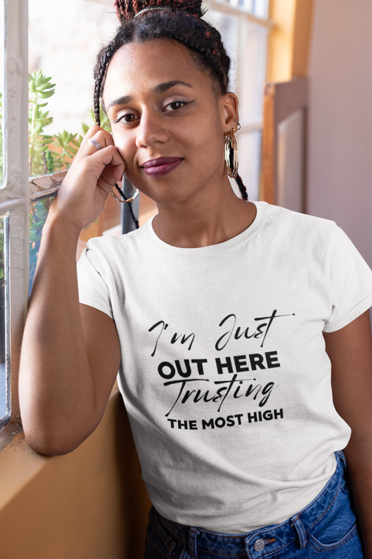 I'm Just Out Here Trusting The Most Hight 100% Cotton  Softstyle T-Shirt Black Font