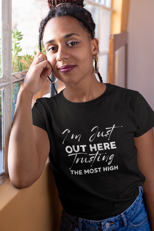 I'm Just Out Here Trusting The Most Hight 100% Cotton  Softstyle T-Shirt