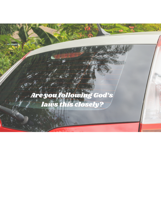 Are you following God's laws this closely vinyl car decal